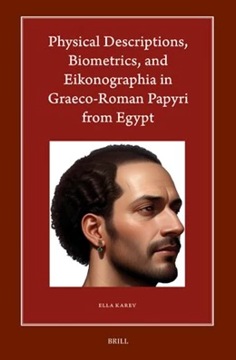 Abbildung von Karev | Physical Descriptions, Biometrics, and Eikonographia in Graeco-Roman Papyri from Egypt | 1. Auflage | 2024 | 24 | beck-shop.de