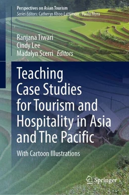 Abbildung von Tiwari / Lee | Teaching Case Studies for Tourism and Hospitality in Asia and The Pacific | 1. Auflage | 2024 | beck-shop.de