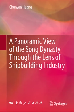 Abbildung von Huang | A Panoramic View of the Song Dynasty Through the Lens of Shipbuilding Industry | 1. Auflage | 2024 | beck-shop.de