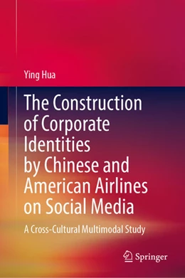 Abbildung von Hua | The Construction of Corporate Identities by Chinese and American Airlines on Social Media | 1. Auflage | 2024 | beck-shop.de