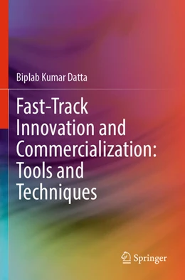 Abbildung von Datta | Fast-Track Innovation and Commercialization: Tools and Techniques | 1. Auflage | 2024 | beck-shop.de