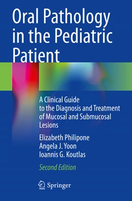 Abbildung von Philipone / Koutlas | Oral Pathology in the Pediatric Patient | 2. Auflage | 2024 | beck-shop.de