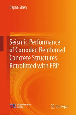 Abbildung von Shen | Seismic Performance of Corroded Reinforced Concrete Structures Retrofitted with FRP | 1. Auflage | 2024 | beck-shop.de