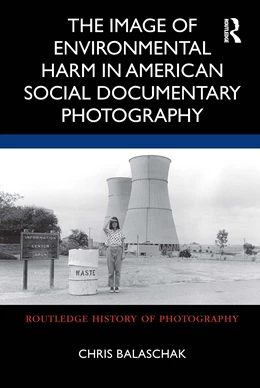 Abbildung von Balaschak | The Image of Environmental Harm in American Social Documentary Photography | 1. Auflage | 2024 | beck-shop.de