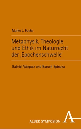Abbildung von Fuchs | Metaphysik, Theologie und Ethik im Naturrecht der ‚Epochenschwelle‘ | 1. Auflage | 2024 | 143 | beck-shop.de