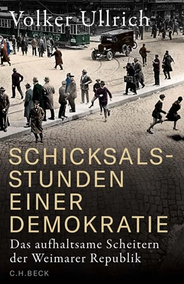 Abbildung von Ullrich | Schicksalsstunden einer Demokratie | 1. Auflage | 2024 | beck-shop.de