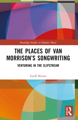 Abbildung von Munns | The Places of Van Morrison's Songwriting | 1. Auflage | 2024 | beck-shop.de