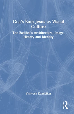 Abbildung von Kandolkar | Goa's Bom Jesus as Visual Culture | 1. Auflage | 2024 | beck-shop.de