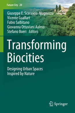 Abbildung von Scarascia-Mugnozza / Guallart | Transforming Biocities | 1. Auflage | 2024 | beck-shop.de