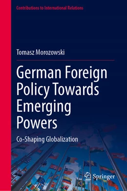 Abbildung von Morozowski | German Foreign Policy Towards Emerging Powers | 1. Auflage | 2024 | beck-shop.de