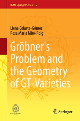 Abbildung von Colarte-Gómez / Miró-Roig | Gröbner's Problem and the Geometry of GT-Varieties | 1. Auflage | 2024 | 15 | beck-shop.de