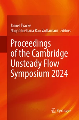 Abbildung von Tyacke / Vadlamani | Proceedings of the Cambridge Unsteady Flow Symposium 2024 | 1. Auflage | 2024 | beck-shop.de