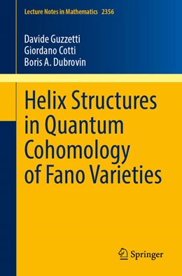 Abbildung von Guzzetti / Cotti | Helix Structures in Quantum Cohomology of Fano Varieties | 1. Auflage | 2024 | 2356 | beck-shop.de