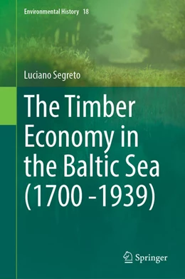 Abbildung von Segreto | The Timber Economy in the Baltic Sea (1700 -1939) | 1. Auflage | 2024 | 18 | beck-shop.de