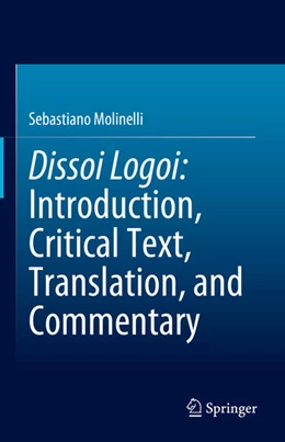 Abbildung von Molinelli | Dissoi Logoi: Introduction, Critical Text, Translation, and Commentary | 1. Auflage | 2024 | beck-shop.de