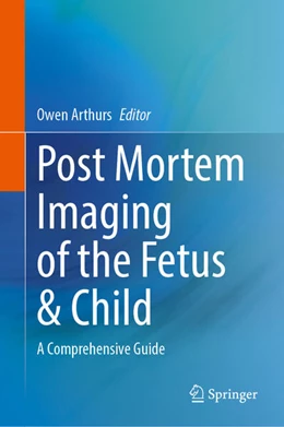 Abbildung von Arthurs | Post Mortem Imaging of the Fetus & Child | 1. Auflage | 2025 | beck-shop.de