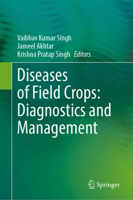 Abbildung von Singh / Akhtar | Diseases of Field Crops: Diagnostics and Management | 1. Auflage | 2024 | beck-shop.de