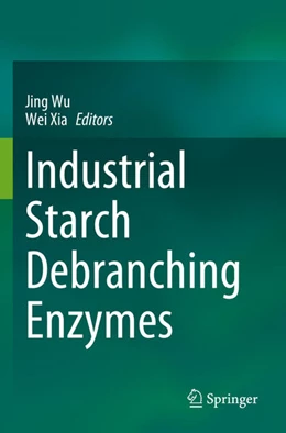 Abbildung von Xia / Wu | Industrial Starch Debranching Enzymes | 1. Auflage | 2024 | beck-shop.de