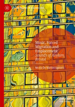 Abbildung von de Martini Ugolotti | Music, Forced Migration and Emplacement | 1. Auflage | 2024 | beck-shop.de