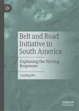 Abbildung von Wu | Belt and Road Initiative in South America | 1. Auflage | 2024 | beck-shop.de