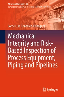 Abbildung von Gonzalez-Velazquez | Mechanical Integrity and Risk-Based Inspection of Process Equipment, Piping and Pipelines | 1. Auflage | 2024 | beck-shop.de