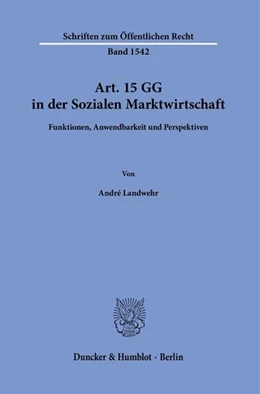 Abbildung von Landwehr | Art. 15 GG in der Sozialen Marktwirtschaft | 1. Auflage | 2024 | 1542 | beck-shop.de