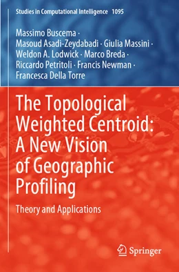 Abbildung von Buscema / Asadi-Zeydabadi | The Topological Weighted Centroid: A New Vision of Geographic Profiling | 1. Auflage | 2024 | 1095 | beck-shop.de