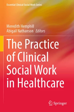 Abbildung von Hemphill / Nathanson | The Practice of Clinical Social Work in Healthcare | 1. Auflage | 2024 | beck-shop.de