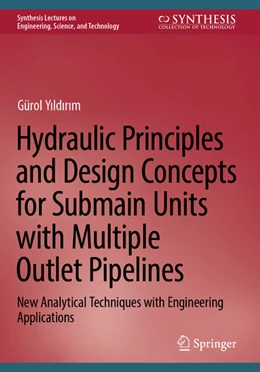 Abbildung von Yildirim | Hydraulic Principles and Design Concepts for Submain Units with Multiple Outlet Pipelines | 1. Auflage | 2024 | beck-shop.de