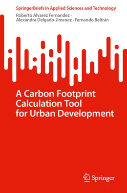 Abbildung von Alvarez Fernandez / Delgado-Jimenez | A Carbon Footprint Calculation Tool for Urban Development | 1. Auflage | 2024 | beck-shop.de