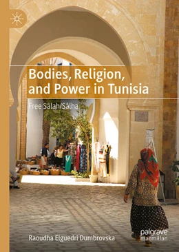 Abbildung von Dumbrovska | Bodies, Religion, and Power in Tunisia | 1. Auflage | 2024 | beck-shop.de