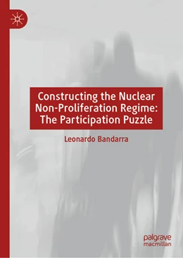 Abbildung von Bandarra | Constructing the Nuclear Non-Proliferation Regime: The Participation Puzzle | 1. Auflage | 2024 | beck-shop.de