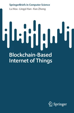 Abbildung von Hou / Han | Blockchain-Based Internet of Things | 1. Auflage | 2024 | beck-shop.de