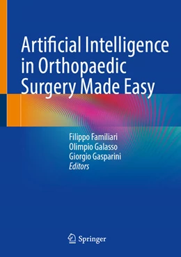 Abbildung von Familiari / Galasso | Artificial Intelligence in Orthopaedic Surgery Made Easy | 1. Auflage | 2025 | beck-shop.de