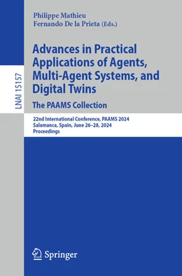 Abbildung von Mathieu / De la Prieta | Advances in Practical Applications of Agents, Multi-Agent Systems, and Digital Twins: The PAAMS Collection | 1. Auflage | 2024 | 15157 | beck-shop.de