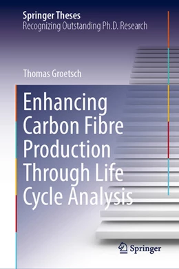 Abbildung von Groetsch | Enhancing Carbon Fibre Production Through Life Cycle Analysis | 1. Auflage | 2024 | beck-shop.de