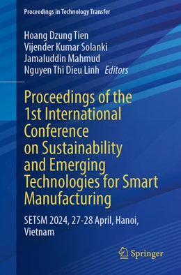 Abbildung von Tien / Solanki | Proceedings of the 1st International Conference on Sustainability and Emerging Technologies for Smart Manufacturing | 1. Auflage | 2025 | beck-shop.de