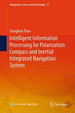 Abbildung von Zhao | Intelligent Information Processing for Polarization Compass and Inertial Integrated Navigation System | 1. Auflage | 2025 | 15 | beck-shop.de