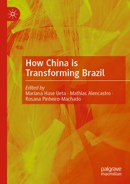 Abbildung von Ueta / Pinheiro-Machado | How China is Transforming Brazil | 1. Auflage | 2024 | beck-shop.de