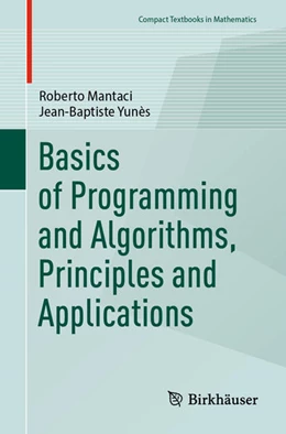 Abbildung von Mantaci / Yunès | Basics of Programming and Algorithms, Principles and Applications | 1. Auflage | 2024 | beck-shop.de