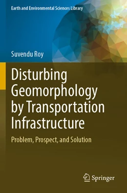 Abbildung von Roy | Disturbing Geomorphology by Transportation Infrastructure | 1. Auflage | 2024 | beck-shop.de