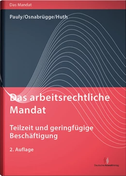 Abbildung von Pauly / Henssler | Das arbeitsrechtliche Mandat: Teilzeit und geringfügige Beschäftigung | 2. Auflage | 2024 | beck-shop.de