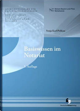 Abbildung von A. D. Ö. R. / Karl Pelikan | Basiswissen im Notariat | 3. Auflage | 2024 | beck-shop.de