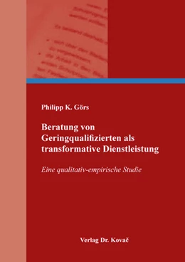 Abbildung von Görs | Beratung von Geringqualifizierten als transformative Dienstleistung | 1. Auflage | 2024 | 92 | beck-shop.de