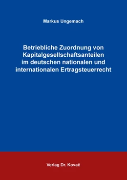 Abbildung von Ungemach | Betriebliche Zuordnung von Kapitalgesellschaftsanteilen im deutschen nationalen und internationalen Ertragsteuerrecht | 1. Auflage | 2024 | 140 | beck-shop.de