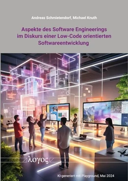 Abbildung von Schmietendorf / Knuth | Aspekte des Software Engineerings im Diskurs einer Low-Code orientierten Softwareentwicklung | 1. Auflage | 2024 | beck-shop.de