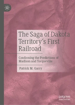 Abbildung von Garry | The Saga of Dakota Territory's First Railroad | 1. Auflage | 2024 | beck-shop.de