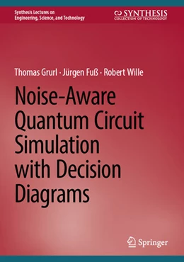 Abbildung von Grurl / Fuß | Noise-Aware Quantum Circuit Simulation with Decision Diagrams | 1. Auflage | 2025 | beck-shop.de