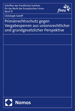 Abbildung von Semff | Primärrechtsschutz gegen Vergabesperren aus unionsrechtlicher und grundgesetzlicher Perspektive | 1. Auflage | 2024 | beck-shop.de