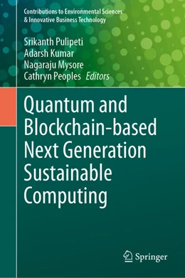 Abbildung von Pulipeti / Kumar | Quantum and Blockchain-based Next Generation Sustainable Computing | 1. Auflage | 2024 | beck-shop.de